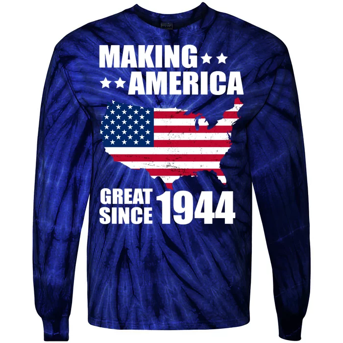 Making America Great Since 1944 Birthday Tie-Dye Long Sleeve Shirt