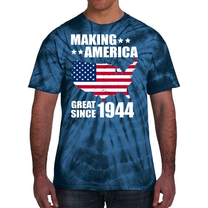 Making America Great Since 1944 Birthday Tie-Dye T-Shirt