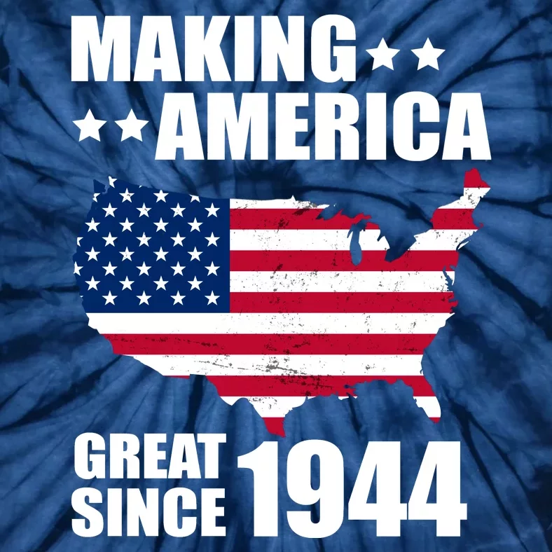 Making America Great Since 1944 Birthday Tie-Dye T-Shirt