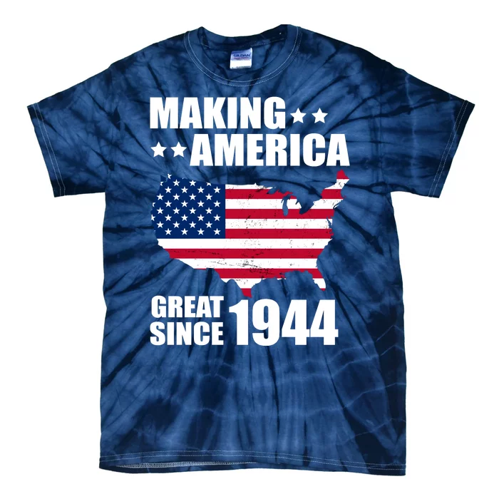 Making America Great Since 1944 Birthday Tie-Dye T-Shirt