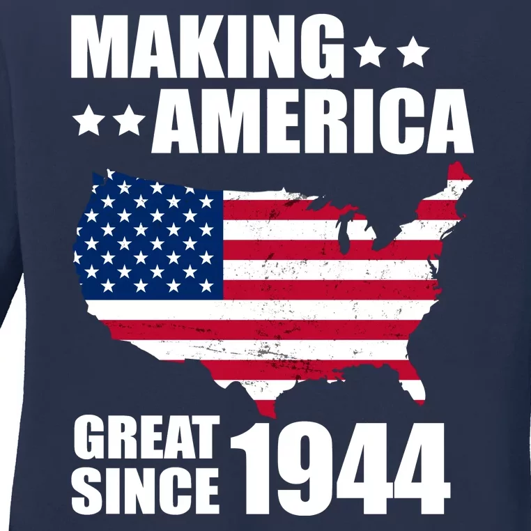 Making America Great Since 1944 Birthday Ladies Long Sleeve Shirt