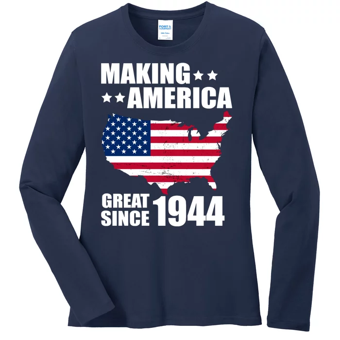 Making America Great Since 1944 Birthday Ladies Long Sleeve Shirt