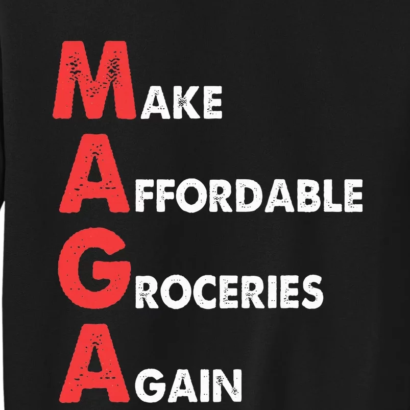 Make Affordable Groceries Again M.A.G.A Design Tall Sweatshirt