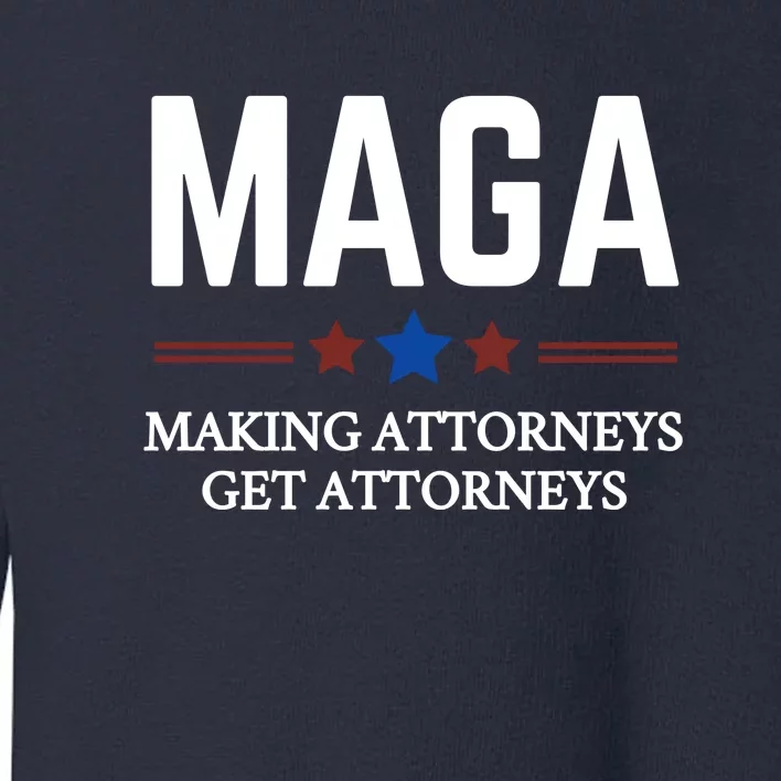 Making Attorneys Get Attorneys Maga Toddler Sweatshirt