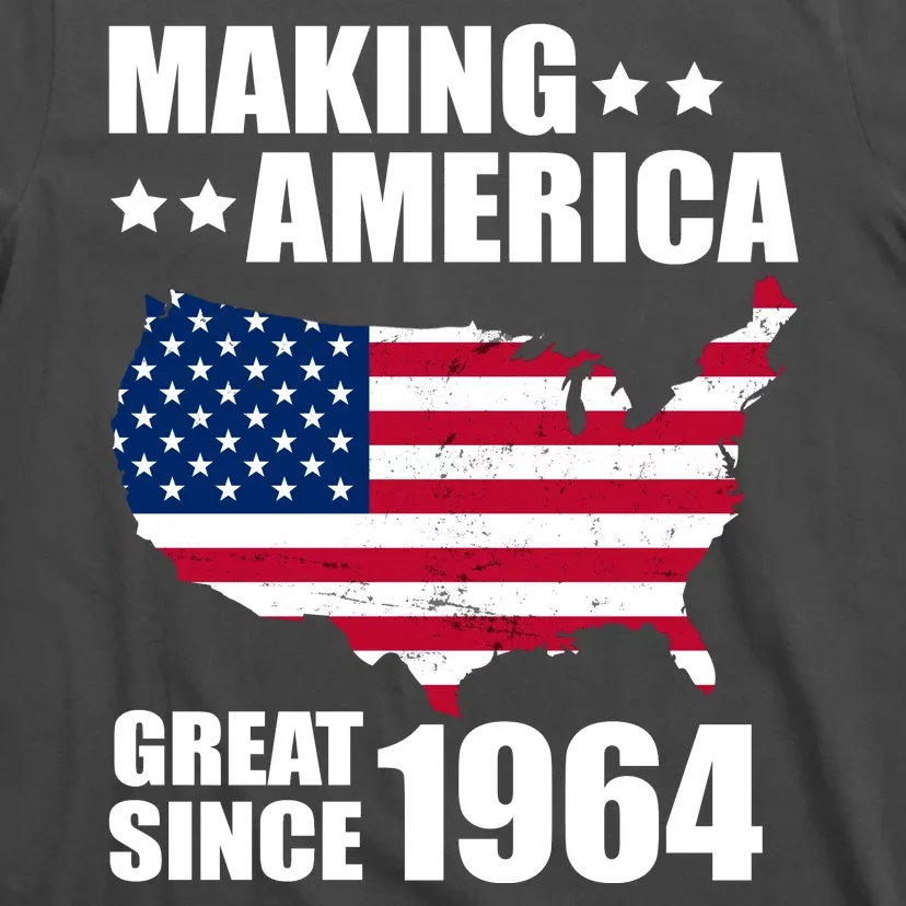 Making America Great Since 1964 Birthday T-Shirt