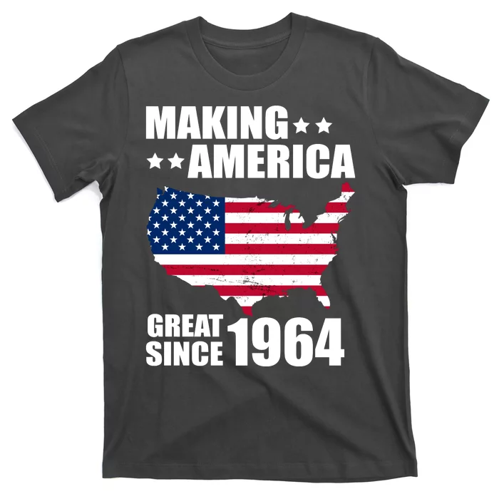 Making America Great Since 1964 Birthday T-Shirt