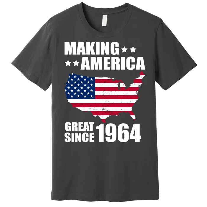 Making America Great Since 1964 Birthday Premium T-Shirt