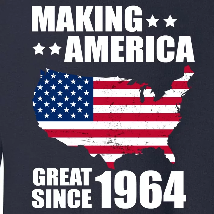 Making America Great Since 1964 Birthday Toddler Sweatshirt