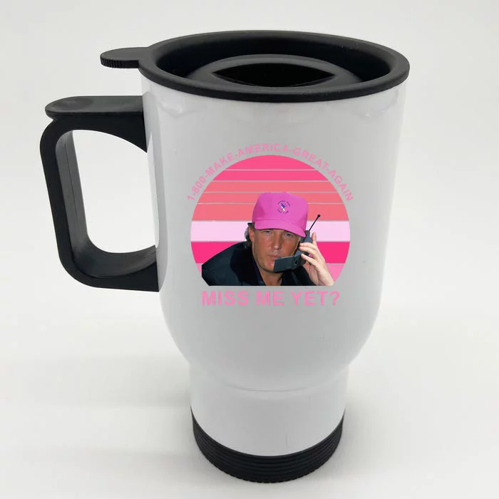 Make Amerca Great Again Miss Me Yet Trump Front & Back Stainless Steel Travel Mug