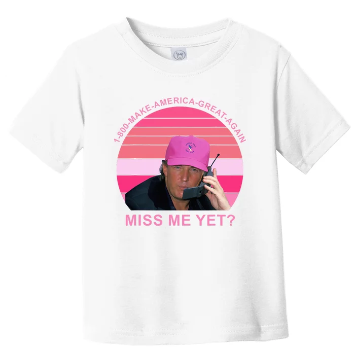 Make Amerca Great Again Miss Me Yet Trump Toddler T-Shirt