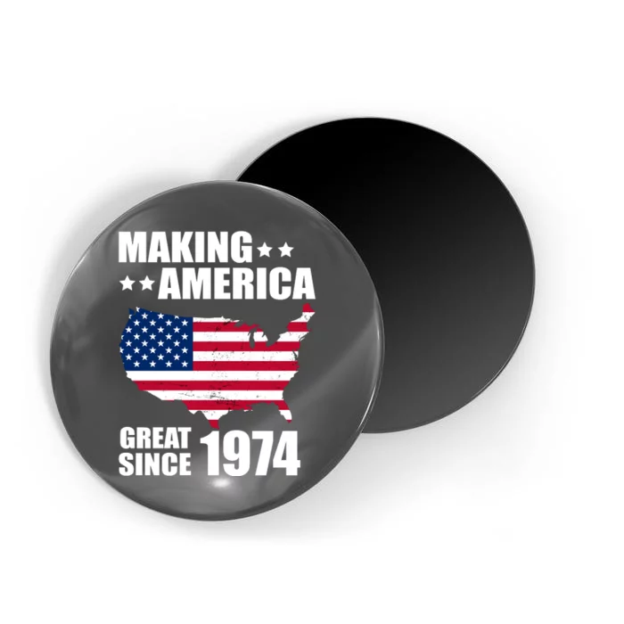 Making America Great Since 1974 Birthday Magnet