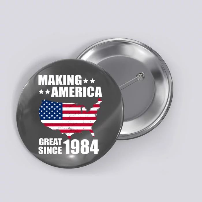 Making America Great Since 1984 Birthday Button