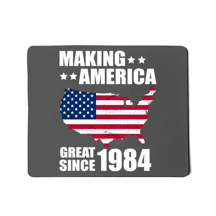 Making America Great Since 1984 Birthday Mousepad