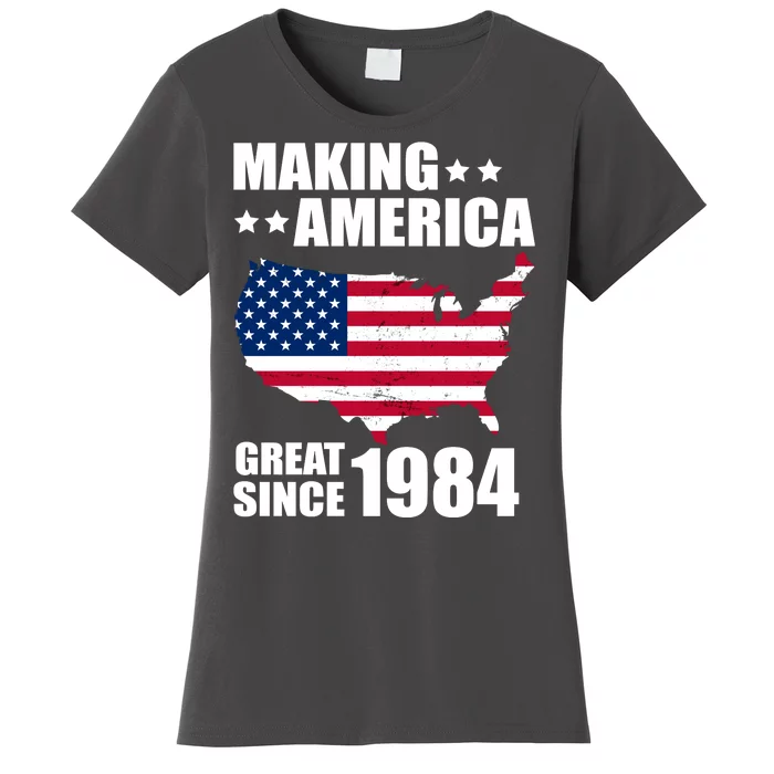 Making America Great Since 1984 Birthday Women's T-Shirt