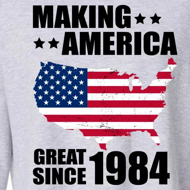 Making America Great Since 1984 Birthday Cropped Pullover Crew