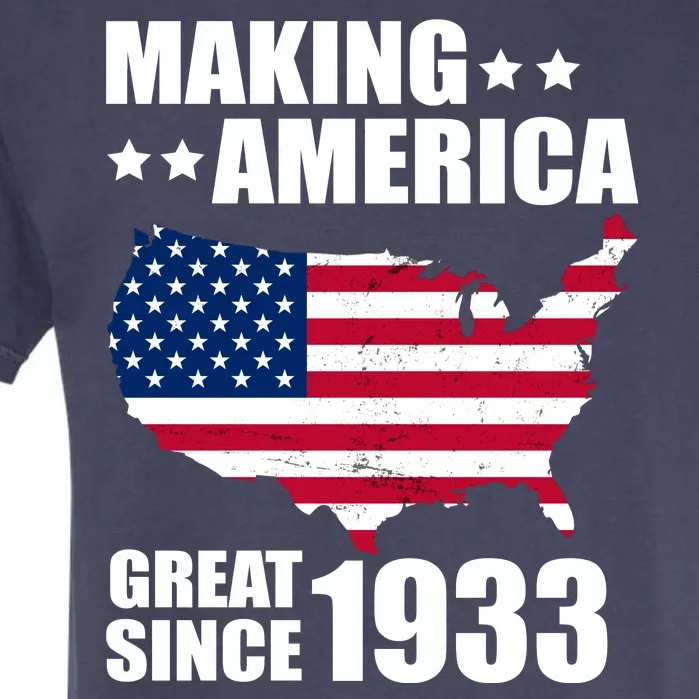 Making America Great Since 1933 Birthday Garment-Dyed Heavyweight T-Shirt