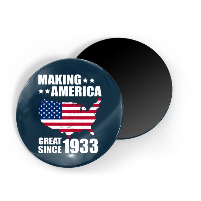 Making America Great Since 1933 Birthday Magnet