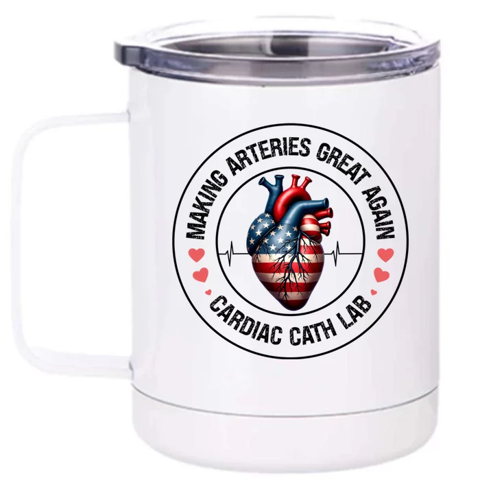 Making Arteries Great Again Cardiac Cath Lab Front & Back 12oz Stainless Steel Tumbler Cup