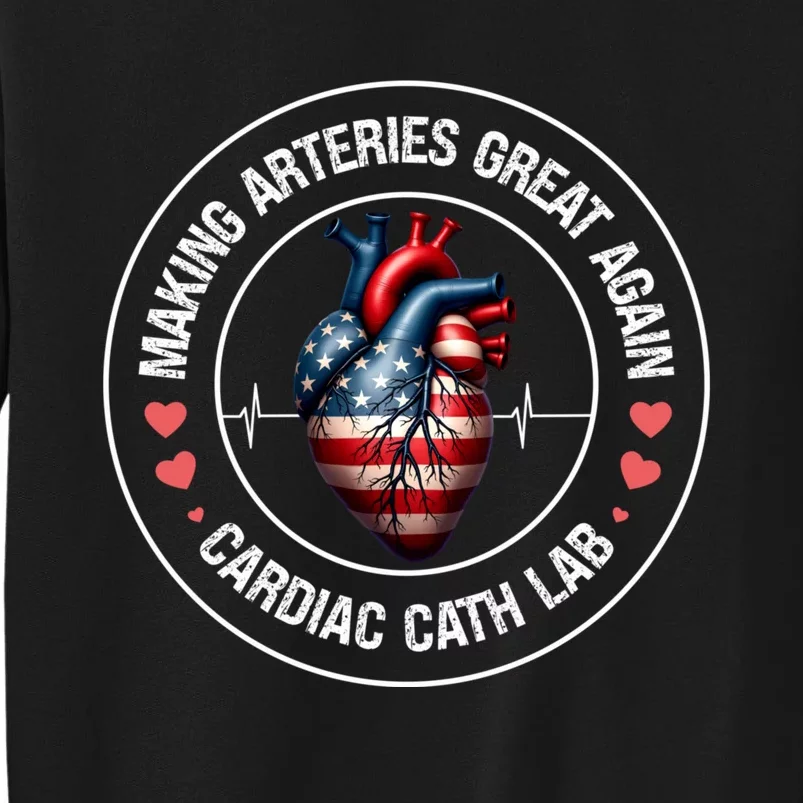 Making Arteries Great Again Cardiac Cath Lab Tall Sweatshirt