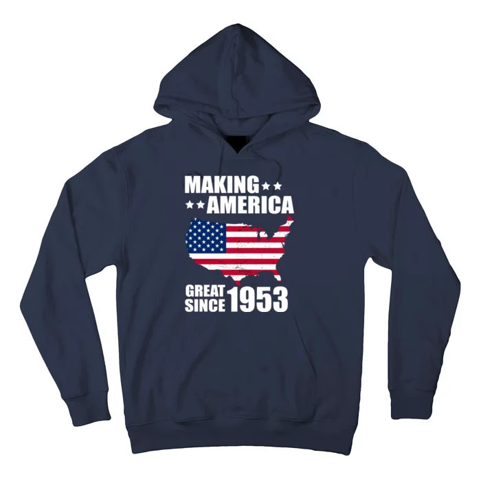 Making America Great Since 1953 Birthday Hoodie