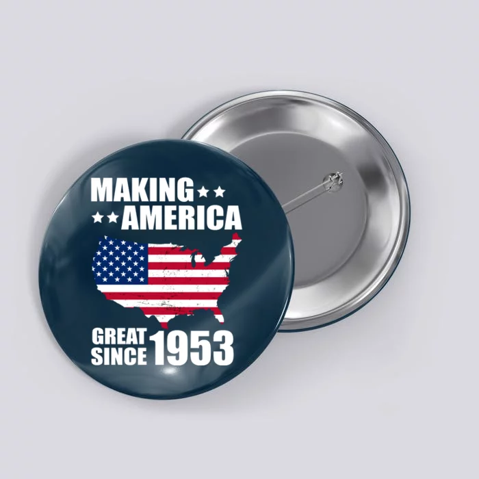 Making America Great Since 1953 Birthday Button