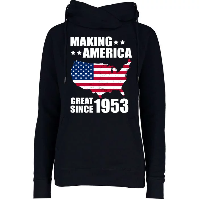 Making America Great Since 1953 Birthday Womens Funnel Neck Pullover Hood