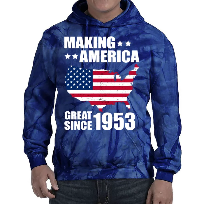 Making America Great Since 1953 Birthday Tie Dye Hoodie