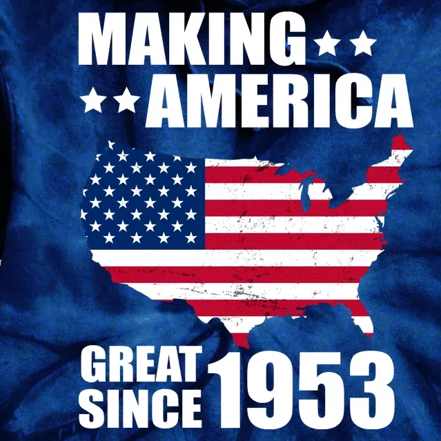 Making America Great Since 1953 Birthday Tie Dye Hoodie