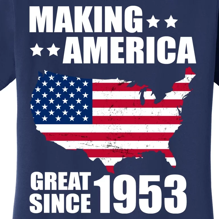 Making America Great Since 1953 Birthday Women's T-Shirt