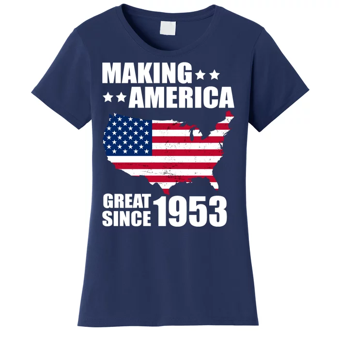 Making America Great Since 1953 Birthday Women's T-Shirt