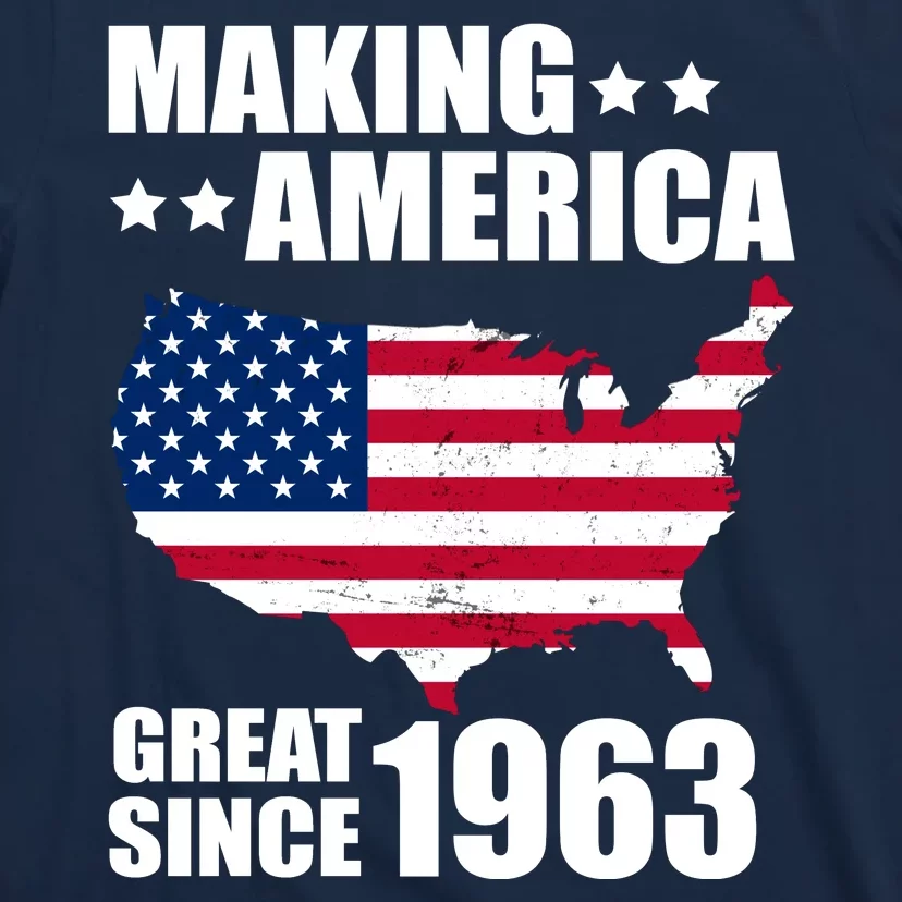 Making America Great Since 1963 Birthday T-Shirt