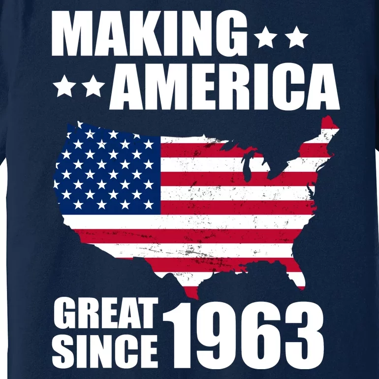 Making America Great Since 1963 Birthday Premium T-Shirt