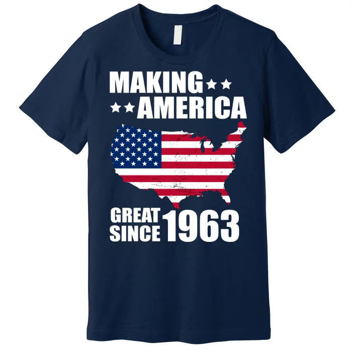 Making America Great Since 1963 Birthday Premium T-Shirt