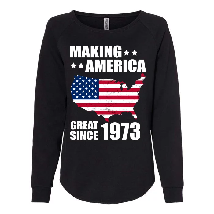 Making America Great Since 1973 Birthday Womens California Wash Sweatshirt