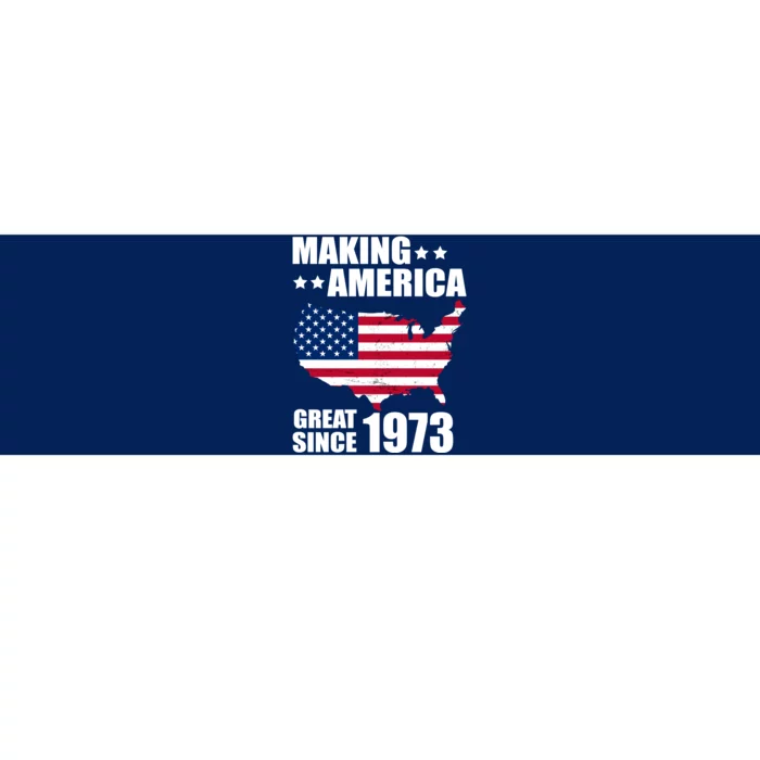 Making America Great Since 1973 Birthday Bumper Sticker