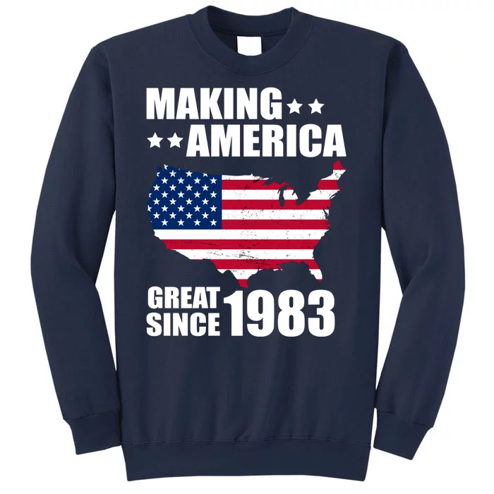 Making America Great Since 1983 Birthday Sweatshirt