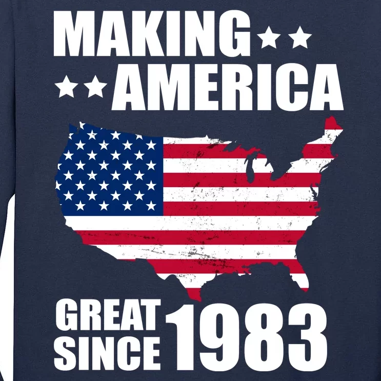 Making America Great Since 1983 Birthday Tall Long Sleeve T-Shirt