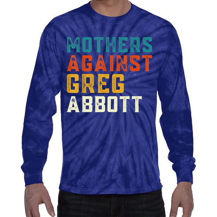 Mothers Against Greg Abbott Texas Anti Abbott 1 Tie-Dye Long Sleeve Shirt