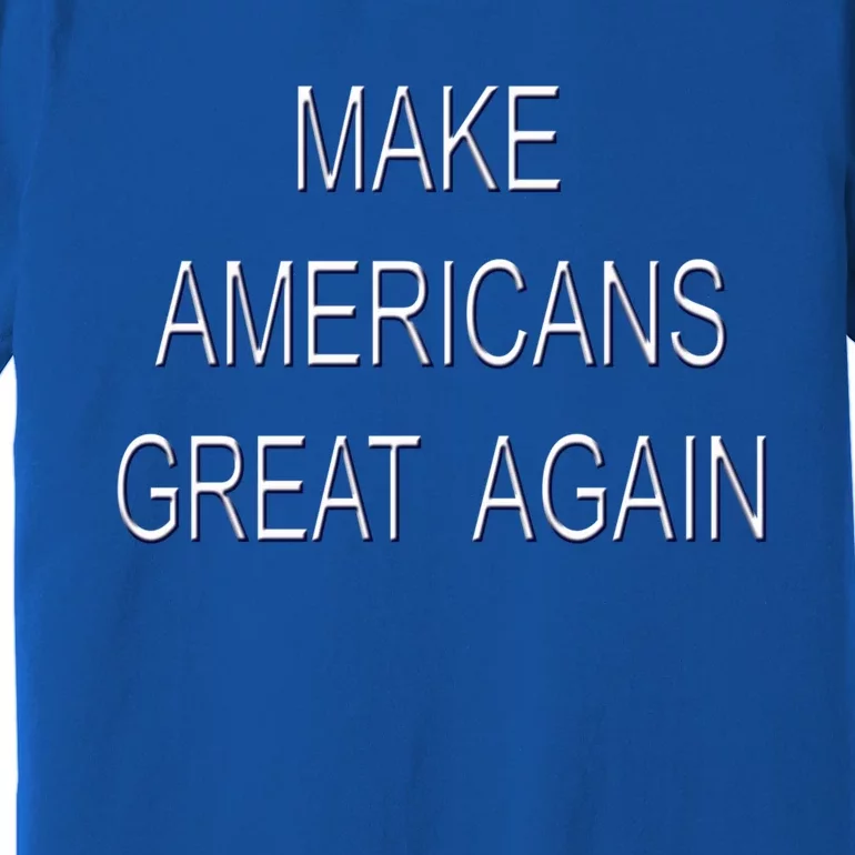 Make Americans Great Again Usa Pride America Gift Premium T-Shirt