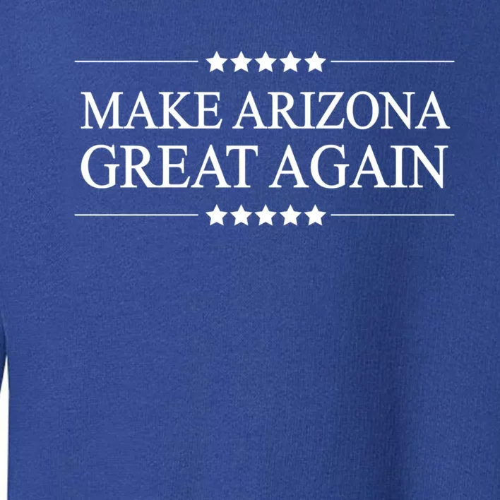 Make Arizona Great Again America Funny Parody Gift Toddler Sweatshirt