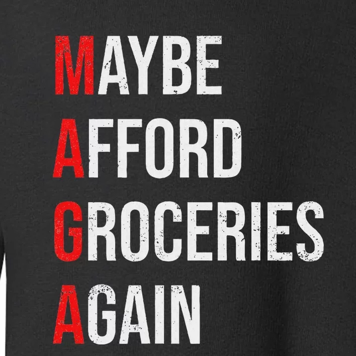 Maybe Afford Groceries Again Election Toddler Sweatshirt