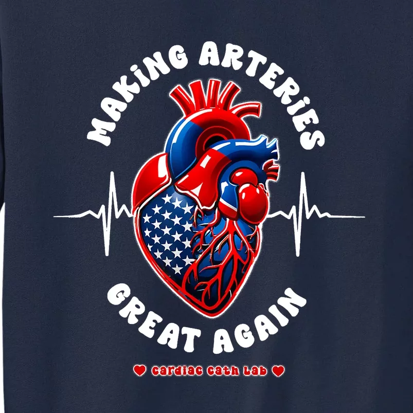 Making Arteries Great Again Cardiac Cath Lab Tall Sweatshirt