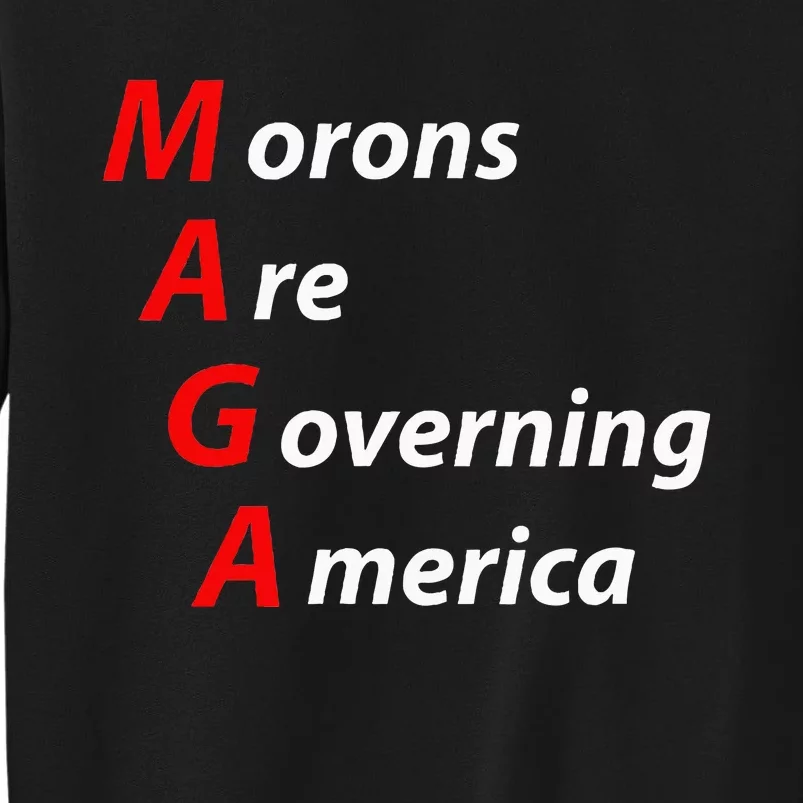 Morons Are Governing America Anti Trump Political Tall Sweatshirt