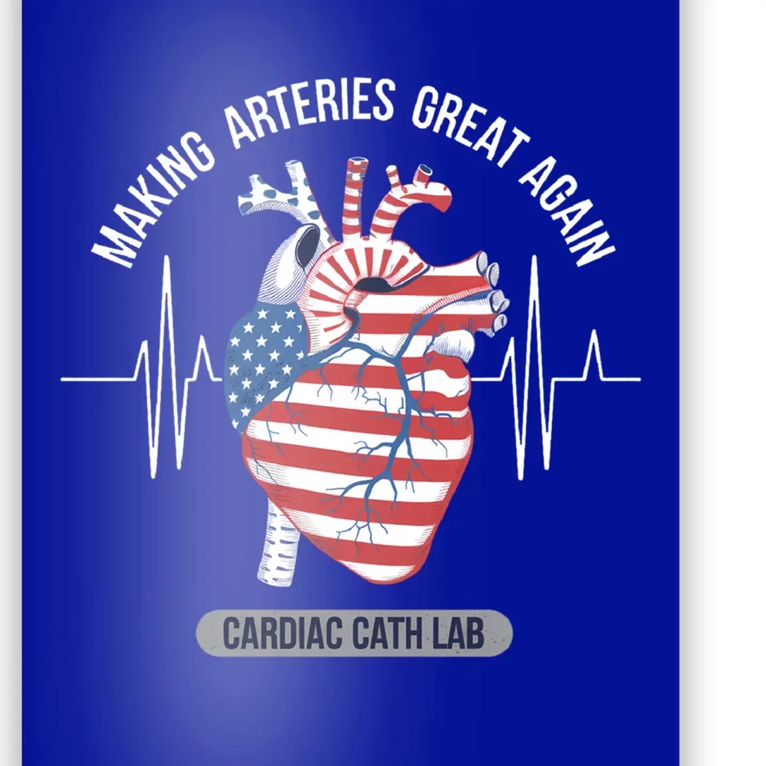 Making Arteries Great Again Cardiac Cath Lab Meaningful Gift Poster