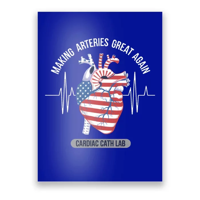 Making Arteries Great Again Cardiac Cath Lab Meaningful Gift Poster