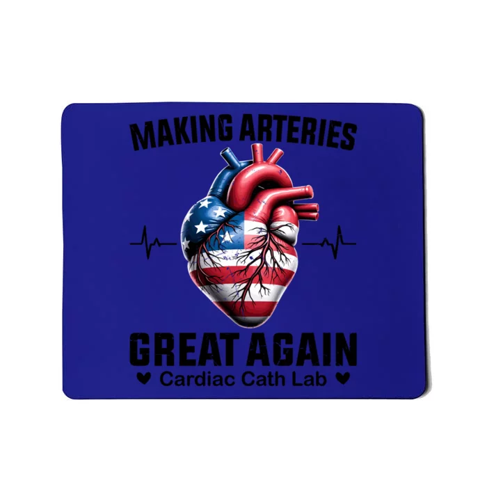 Making Arteries Great Again Cardiology For Cardiac Cath Lab Gift Mousepad