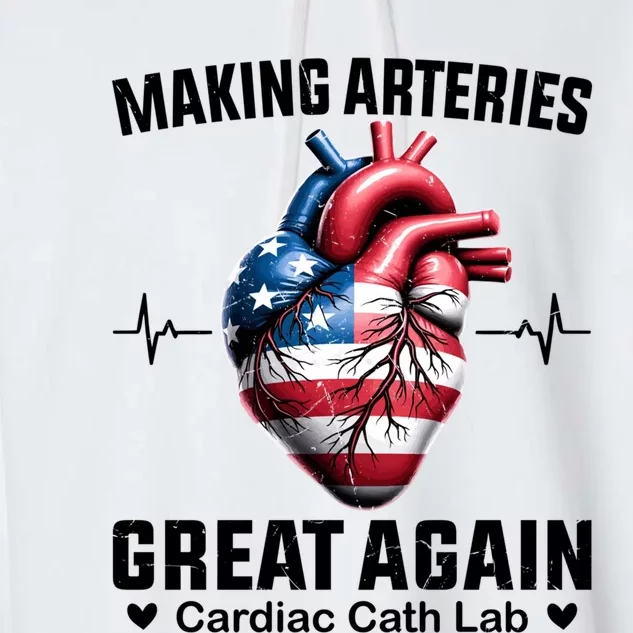 Making Arteries Great Again Cardiology For Cardiac Cath Lab Gift Garment-Dyed Fleece Hoodie