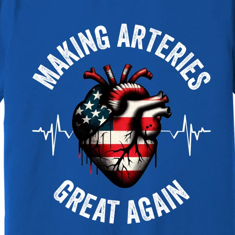 Making Arteries Great Again Meaningful Gift Premium T-Shirt