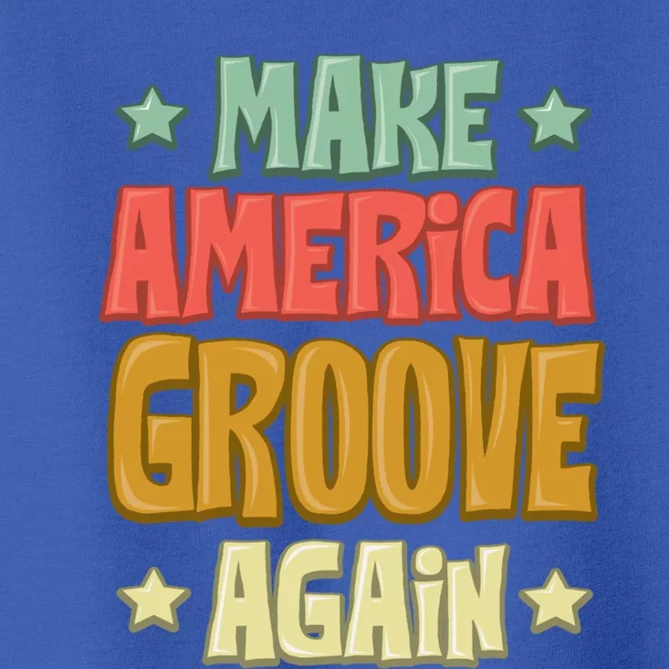 Make America Groove Again Cool Gift Toddler T-Shirt