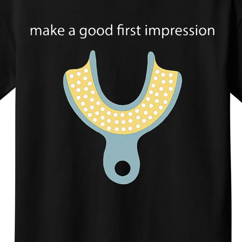 Make A Good First Dental Impression Funny Dentist Kids T-Shirt